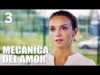 MECÁNICA DEL AMOR | CAPTULO COMPLETO 3