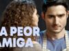 LA PEOR AMIGA | CAPÍTULO COMPLETO 7