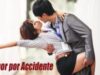 AMOR POR ACCIDENTE | PELÍCULA COMPLETA